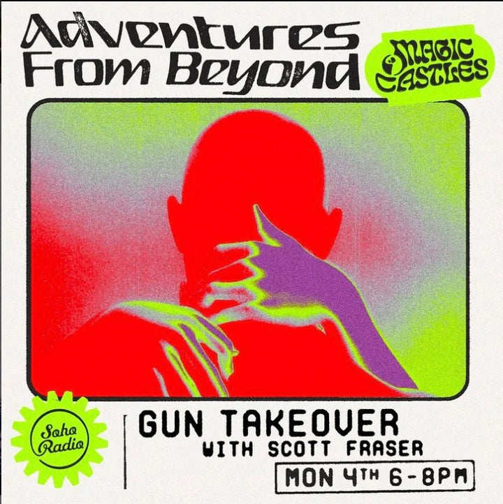 Soho Radio - The Gun Takeover with Scott Fraser