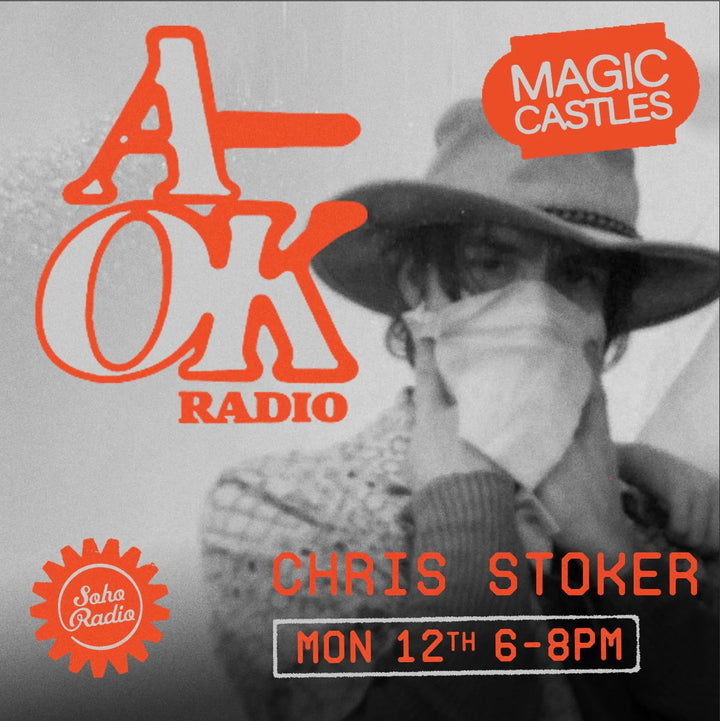 Soho Radio - Magic Castles - Chris Stoker (Not An Animal Records)