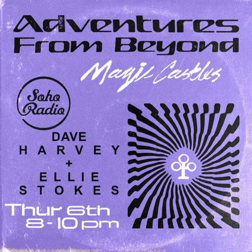 Soho Radio - Magic Castles with Ellie Stokes & Dave Harvey